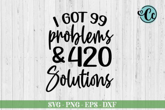 I Got 99 Problems and 420 Solutions Embroidery Design Review