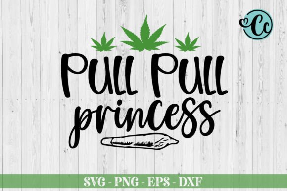 Pull Pull Princess Svg, Weed Svg Review