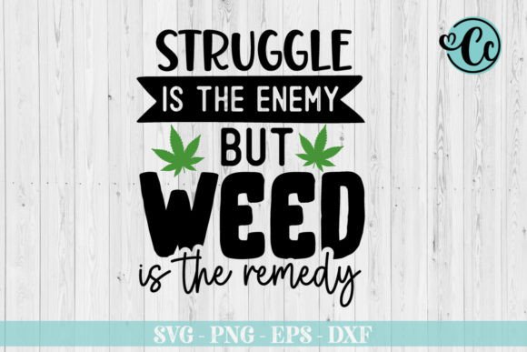 Struggle is the Weed is the Remedy Svg Review